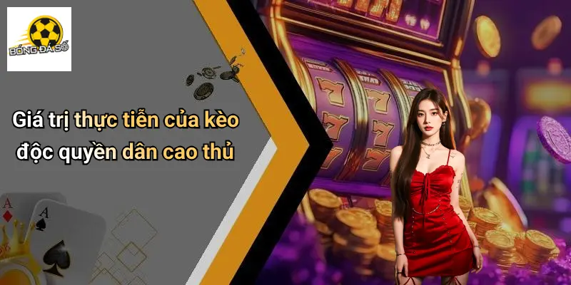 Kèo Độc Quyền Dân Cao Thủ
