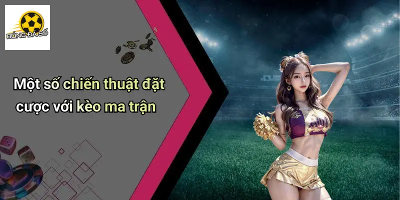 Kèo Ma Trận