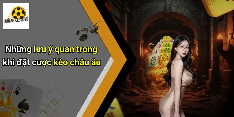 Vén Màn Bí Mật Kèo Châu Âu: Cơ Hội Giải Trí Đỉnh Cao Nên Thử 4 Vén Màn Bí Mật Kèo Châu Âu