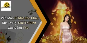 Vén Màn Bí Mật Kèo Châu Âu