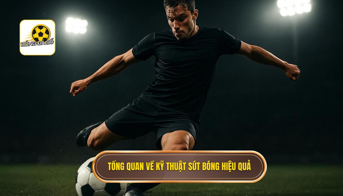 Tổng quan về Kỹ thuật sút bóng bằng má ngoài