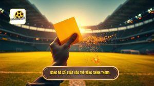 Luật xóa thẻ vàng sau vòng bảng: Quy định mới nhất từ FIFA & UEFA