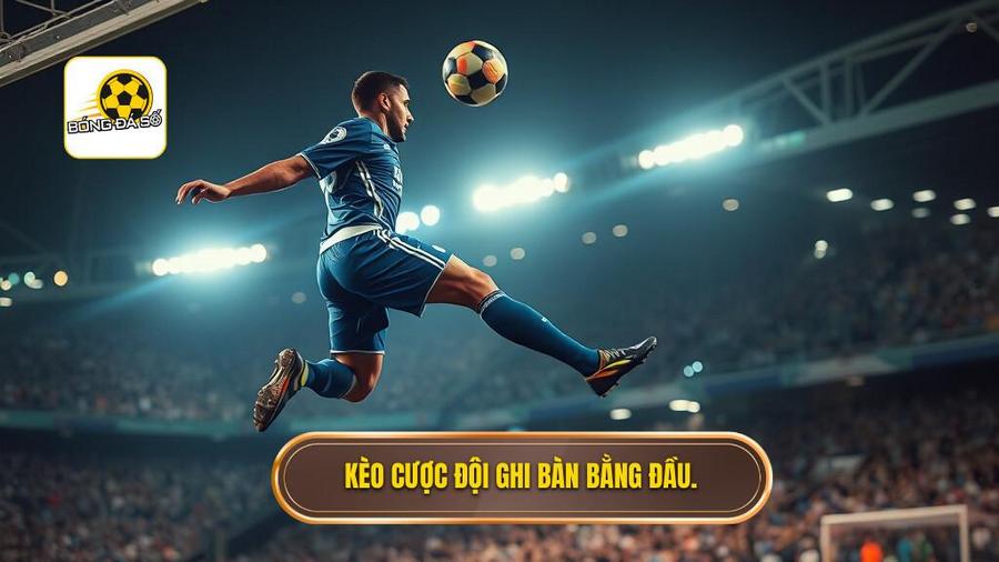 1. Hiểu rõ về Kèo cược đội ghi bàn từ tình huống đánh đầu là gì?
