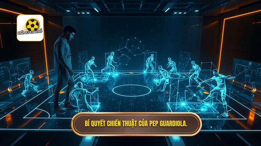 Bí quyết chiến thuật của Pep Guardiola.