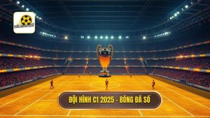 Top 10 đội hình tiêu biểu Champions League 2025: Những cỗ máy chiến thắng hoàn hảo